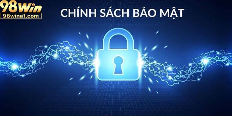 Chính sách bảo mật 98Win bảo vệ thành viên