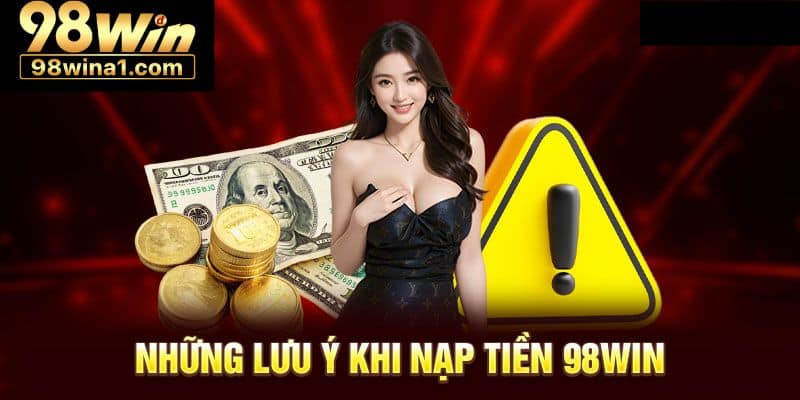 Ưu điểm nổi bật của nạp tiền 98WIN