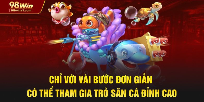 Chỉ với vài bước đơn giản có thể tham gia trò săn cá đỉnh cao